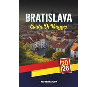 GUIDA DI VIAGGIO BRATISLAVA 2026: Vedute del centro storico, Castello di Bratislava, Crociere sul Danubio, Cultura dei Caffè e Gite di un giorno
