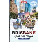 GUIDA DI VIAGGIO BRISBANE 2026: Scopri gemme nascoste, monumenti storici, consigli di viaggio ed esperienze di vacanza indimenticabili