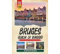 GUIDA DI VIAGGIO BRUGES 2026: Scopri gemme nascoste, monumenti storici, consigli di viaggio ed esperienze di vacanza indimenticabili
