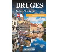 GUIDA DI VIAGGIO BRUGES 2026: Scopri gemme nascoste, monumenti storici, consigli di viaggio ed esperienze di vacanza indimenticabili