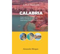 GUIDA DI VIAGGIO CALABRIA 2026: Scopri gemme nascoste, monumenti storici, consigli di viaggio ed esperienze di vacanza indimenticabili