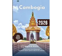 Guida di Viaggio Cambogia 2026: esplora Phnom Penh, il parco nazionale, le avventure all'aria aperta, i ristoranti, il kayak, lo stile di vita culturale e gli itinerari