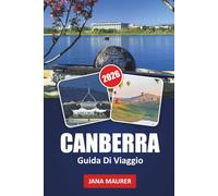 GUIDA DI VIAGGIO CANBERRA 2026: Esplorare Canberra e oltre: un viaggio attraverso la capitale australiana