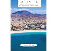 GUIDA DI VIAGGIO CAPO VERDE 2026: Una guida completa a esplorazioni tra isole, spiagge mozzafiato, cultura locale, attività d'avventura, alloggi e consigli di viaggio