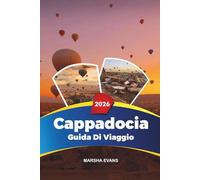 GUIDA DI VIAGGIO CAPPADOCIA 2026: Scopri gemme nascoste, monumenti storici, consigli di viaggio ed esperienze di vacanza indimenticabili