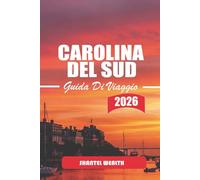 GUIDA DI VIAGGIO CAROLINA DEL SUD 2026: Esplorare il fascino, la cultura e i tesori nascosti della Carolina del Sud
