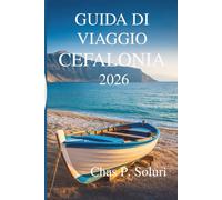 GUIDA DI VIAGGIO CEFALONIA 2026: Cultura del sole e tesori nascosti del paradiso greco ionico