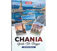 GUIDA DI VIAGGIO CHANIA 2026: Scopri gemme nascoste, monumenti storici, consigli di viaggio ed esperienze di vacanza indimenticabili