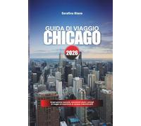 GUIDA DI VIAGGIO CHICAGO 2026: Scopri gemme nascoste, monumenti storici, consigli di viaggio ed esperienze di vacanza indimenticabili