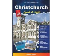 GUIDA DI VIAGGIO CHRISTCHURCH 2027: Una guida pratica per visitatori alla prima volta, famiglie, viaggiatori solitari e avventurieri attenti al budget