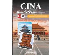 GUIDA DI VIAGGIO CINA 2025: Esplora antiche meraviglie, città vivaci e bellezze naturali in una terra di tradizioni senza tempo