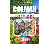 GUIDA DI VIAGGIO COLMAR 2026: Faro: Un viaggio attraverso la ricca storia del Sud Portogallo, la straordinaria bellezza costiera e il tranquillo fascino della città vecchia