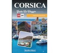 GUIDA DI VIAGGIO CORSICA 2026: Scopri gemme nascoste, monumenti storici, consigli di viaggio ed esperienze di vacanza indimenticabili