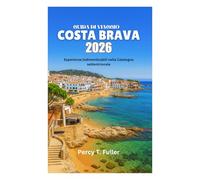 GUIDA DI VIAGGIO COSTA BRAVA 2026: Esperienze indimenticabili nella Catalogna settentrionale