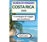GUIDA DI VIAGGIO COSTA RICA 2025: Il compagno di viaggio per eccellenza