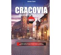 GUIDA DI VIAGGIO CRACOVIA 2027: Scopri gemme nascoste, luoghi simbolo e consigli di esperti per rendere indimenticabile la tua vacanza.