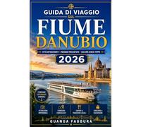 GUIDA DI VIAGGIO CROCIERE SUL FIUME DANUBIO 2026: UN VIAGGIO CULTURALE IMMERSIVO ATTRAVERSO CITTÀ IMPERIALI, TRADIZIONI POPOLARI E PAESAGGI FLUVIALI IN TUTTA EUROPA