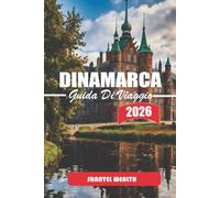 GUIDA DI VIAGGIO DANIMARCA 2026: Un viaggio attraverso città storiche, paesaggi costieri, cultura nordica e momenti quotidiani che definiscono la vita danese