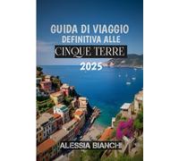 GUIDA DI VIAGGIO DEFINITIVA ALLE CINQUE TERRE 2025: Cammina sui sentieri, assapora il pesto, ammira il panorama - le Cinque Terre ti aspettano