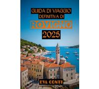GUIDA DI VIAGGIO DEFINITIVA DI ROVIGNO 2025: Vaga. Assaggia. Scopri. La guida completa 2025 di Rovigno e dintorni