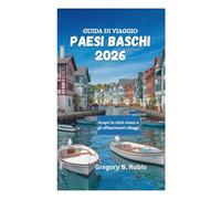 GUIDA DI VIAGGIO DEI PAESI BASCHI 2026: Scopri le città vivaci e gli affascinanti villaggi