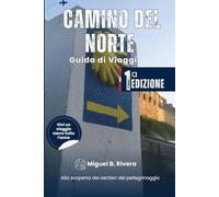 Guida di Viaggio del Camino del Norte: Alla scoperta dei cammini di pellegrinaggio da Irún a Ribadeo a piedi. (Passeggiate 2 in 1)