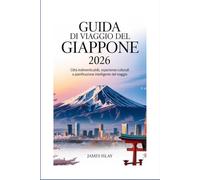 Guida di viaggio del Giappone 2026: Città indimenticabili, esperienze culturali e pianificazione intelligente del viaggio.