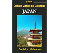 Guida di viaggio del Giappone 2026: Un'esplorazione completa di cultura, storia e destinazioni imperdibili