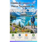 Guida di viaggio del Parco Nazionale dei Ghiacciai 2026: Tesori nascosti, percorsi panoramici, incontri con la fauna selvatica e avventure indimenticabili.
