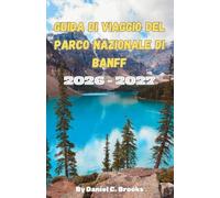 Guida di viaggio del Parco Nazionale di Banff 2026-2027: Principali attrazioni, cose da fare, dove alloggiare, Lago Louise, Lago Moraine, Icefields ... viaggi economici e itinerario di 7 giorni
