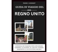 GUIDA DI VIAGGIO DEL REGNO UNITO 2026: CONSIGLI DI VIAGGIO PER ESPLORARE LONDRA, LA SCOZIA, IL GALLES, GEMME NASCOSTE E LA CULTURA LOCALE