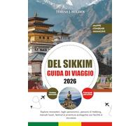 GUIDA DI VIAGGIO DEL SIKKIM 2026: Esplora monasteri, laghi panoramici, percorsi di trekking, mercati locali, festival e avventure ecologiche con facilità e sicurezza