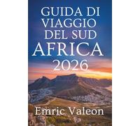 GUIDA DI VIAGGIO DEL SUD AFRICA 2026: La tua avventura nella nazione arcobaleno