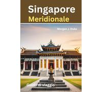 Guida di viaggio del Sud di Singapore: Esplora con facilità, informazioni utili, splendide foto e oltre 60 cose da fare