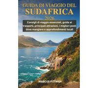 GUIDA DI VIAGGIO DEL SUDAFRICA 2026 (A COLORI): Consigli di viaggio essenziali, guida ai trasporti, principali attrazioni, i migliori posti dove ... locali (Explorer’s Travel Guides)