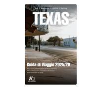 GUIDA DI VIAGGIO DEL TEXAS 2025-2026: Il Tuo Manuale Completo da Insider sui Gioielli Nascosti dello Stato della Stella Solitaria, Cucina Autentica e Avventure Indimenticabili nel 2026