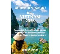 GUIDA DI VIAGGIO DEL VIETNAM 2026: Esplora città illuminate da lanterne, baie color smeraldo, monumenti imperiali, comunità fluviali e viaggi straordinari.