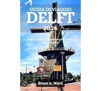 GUIDA DI VIAGGIO DELFT 2026: Viaggi da insider attraverso arte, cibo, storia e vita quotidiana