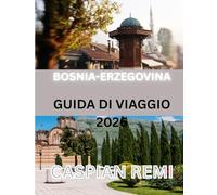 Guida di viaggio della Bosnia-Erzegovina 2026: Un viaggio completo attraverso la storia, la cultura e le meraviglie naturali dei Balcani.