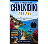 GUIDA DI VIAGGIO DELLA CHALKIDIKI 2026: Un viaggio costiero attraverso il paradiso settentrionale della Grecia.