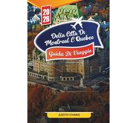 GUIDA DI VIAGGIO DELLA CITTÀ DI MONTREAL E QUEBEC 2026: Scopri gemme nascoste, monumenti storici, consigli di viaggio ed esperienze di vacanza indimenticabili
