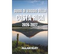 Guida di viaggio della Costa Rica 2026-2027: Spiagge del Guanacaste, fauna del Corcovado, e paesi del caffè di montagna Fuori dalle rotte turistiche