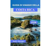 GUIDA DI VIAGGIO DELLA COSTA RICA 2026: Esplora foreste pluviali, vulcani e spiagge remote con itinerari studiati appositamente per ogni tipo di viaggiatore