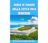 Guida di viaggio della Costa Rica 2026: Scopri vulcani, foreste pluviali, spiagge e tesori nascosti con itinerari facili, consigli locali e avventure a prezzi accessibili