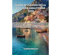 Guida di viaggio della Costiera Amalfitana 2026: Consigli pratici per la pianificazione, villaggi costieri, spiagge, cibo, trasporti e informazioni utili per chi visita il paese per la prima volta.
