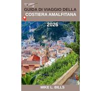 Guida di viaggio della Costiera Amalfitana 2026: Scopri villaggi vivaci, scogliere spettacolari e la bellezza del Mediterraneo