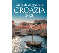 Guida di Viaggio della Croazia 2026: Un viaggio tra spiagge assolate e antiche meraviglie