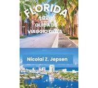 GUIDA DI VIAGGIO DELLA FLORIDA 2026: Coste illuminate dal sole, parchi a tema famosi in tutto il mondo, città vivaci, isole tropicali e avventure ... costiero più emozionante del Nord America