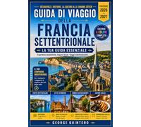 Guida di viaggio della Francia settentrionale 2026-2027: Pianifica itinerari costieri, città storiche, siti del D-Day, gastronomia regionale, ... e soggiorni pratici tra Normandia e Fiandre