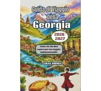 Guida di Viaggio della Georgia 2026/2027: Tutto ciò che devi sapere per un viaggio indimenticabile